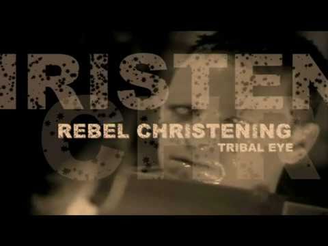 REBEL CHRISTENING - Tribal Eye