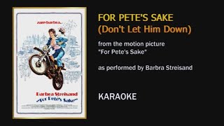 For Pete's Sake (Don't Let Him Down) (as performed by Barbra Streisand) - Karaoke
