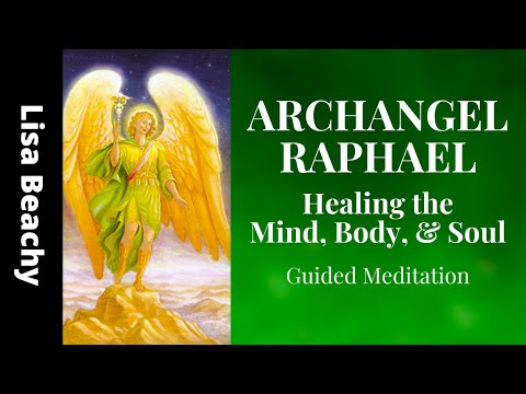 Archangel Raphael Healing the Mind Body and Soul Guided Meditation