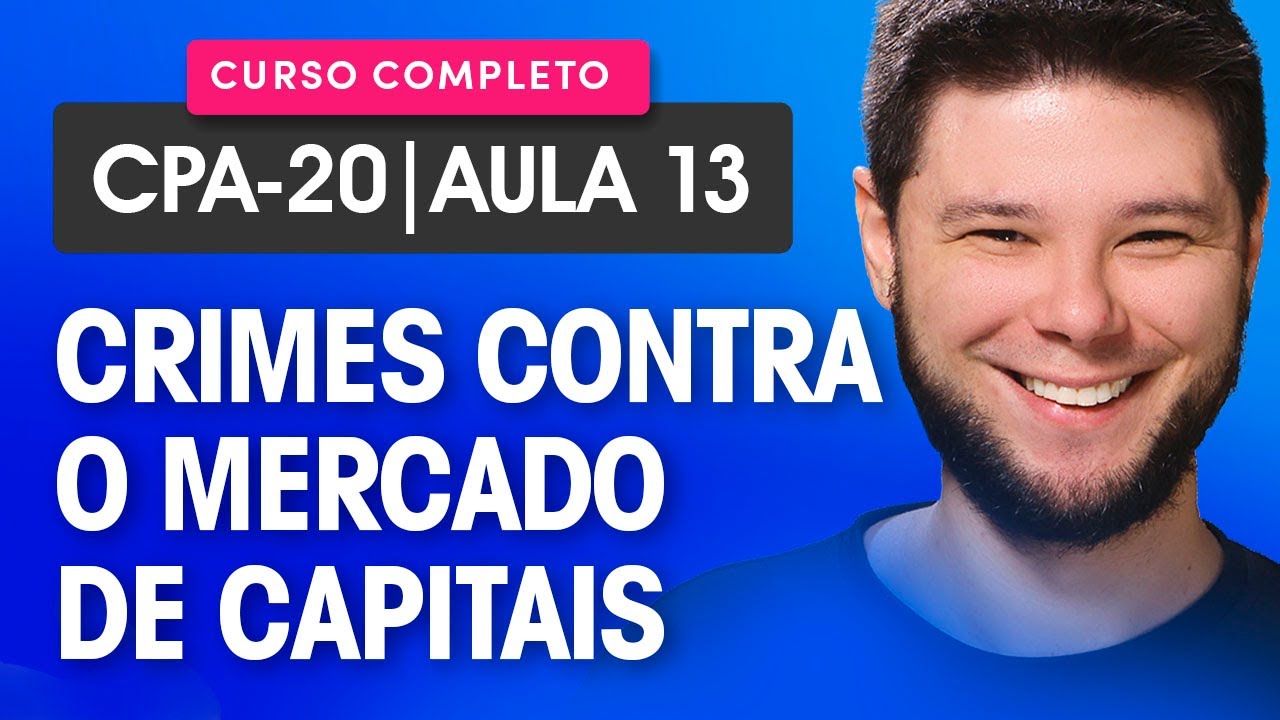Curso CPA-20: Crimes Contra o Mercado de Capitais 🚨 Aula Completa CPA-20 ✅ Conteúdo novo ANBIMA