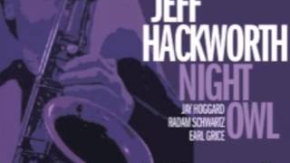 You'd Better Love Me Jeff Hackworth: tenor saxophone