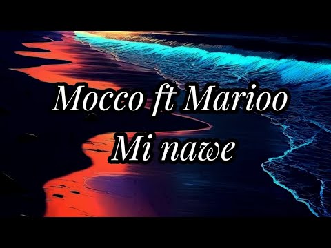 Mocco ft Marioo _ Mi nawe (Lyrics)