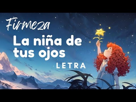 La niña de Tus Ojos (letra) - FIRMEZA 