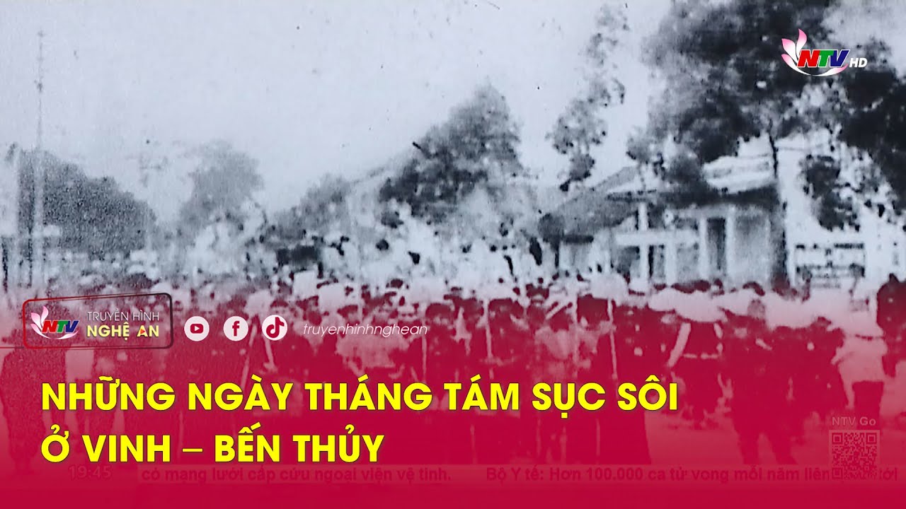 Những ngày Tháng Tám sục sôi ở Vinh – Bến Thủy