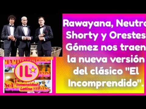 EI Incomprendido - Rawayana, Neutro Shorty y Orestes Gómez. #LoNuevoEnSalsa.