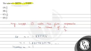 Example 1: The value of \( 1 . \overline{285714} \div 1 . \overline{714285}= \) \( \qquad \) (a)....