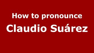How to pronounce Claudio Suárez