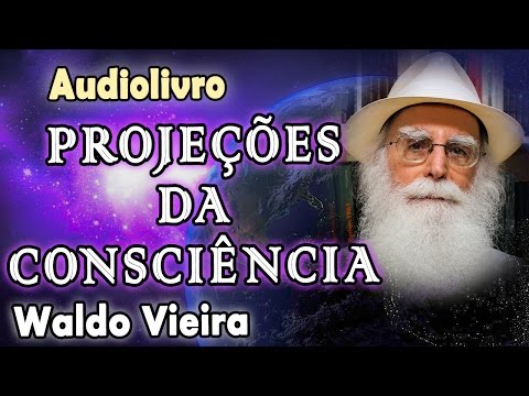 Audiolivro: Projeções da Consciência. Autor: Waldo Vieira
