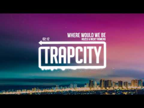 ROZES & Nicky Romero - Where Would We Be