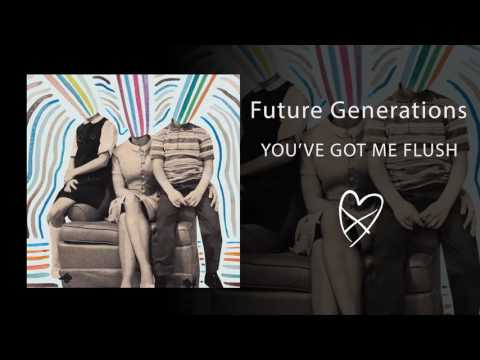 Future Generations - You've Got Me Flush (Official Audio)