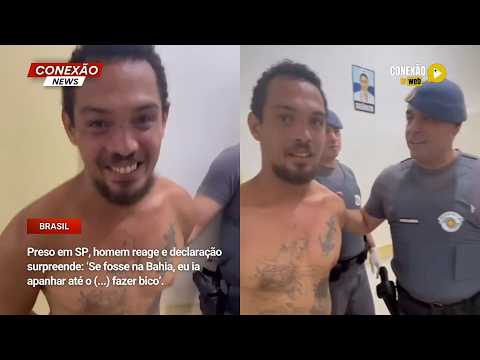 Vídeo: Preso em SP, homem reage e declaração surpreende: ‘Se fosse na Bahia, eu ia apanhar até o (...) fazer bico’.