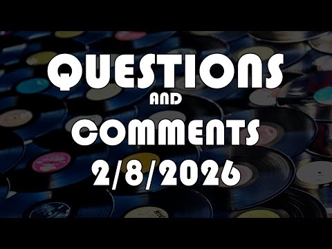 Questions and Comments 2/8/2026