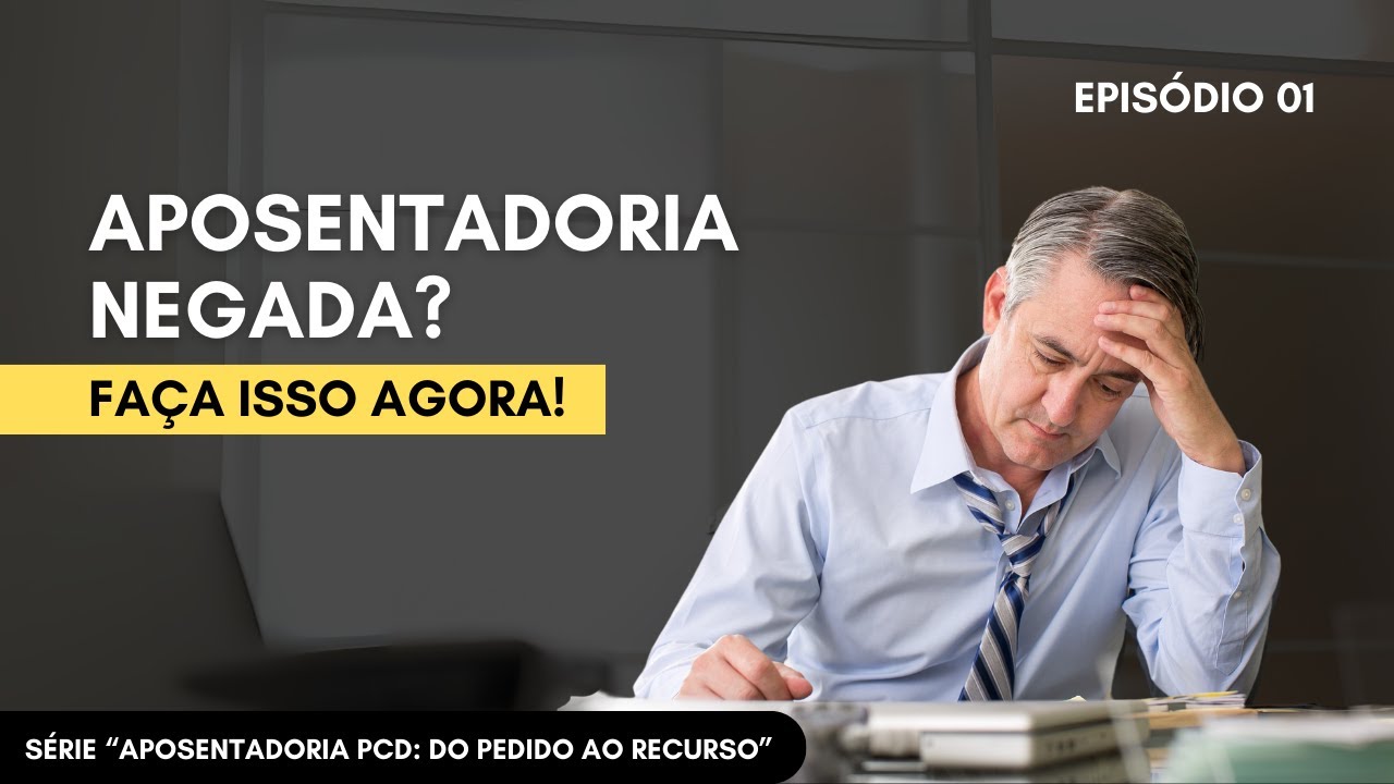 APOSENTADORIA PCD NEGADA? DESCUBRA COMO REVERTER