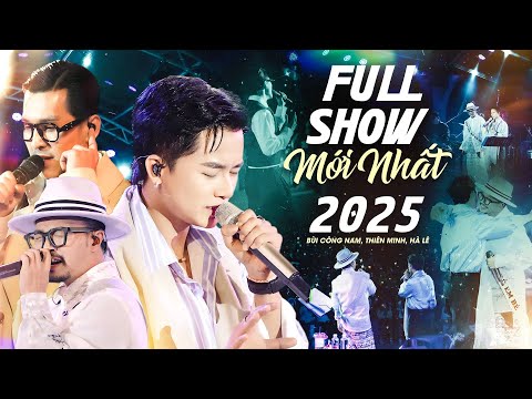 FULL SHOW Mới Nhất 2025 - BÙI CÔNG NAM & HÀ LÊ & THIÊN MINH Hòa Giọng Khiến Khán Giả Đà Lạt Say Đắm