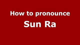 How to pronounce Sun Ra