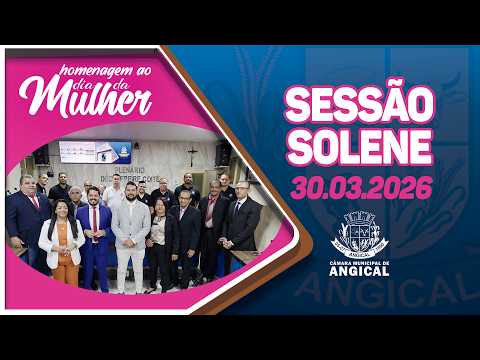 SESSÃO SOLENE EM HOMENAGEM AO DIA DA MULHER 30.03.2026