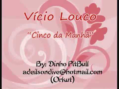 Brega   Vício Louco   Cinco da Manhã