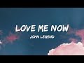 John Legend - Love Me Now (Lyrics)