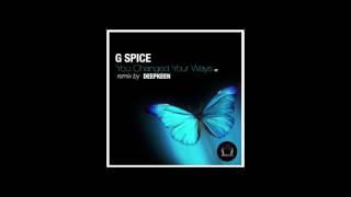 G Spice - You Changed Your Ways (Orig Mix) [DeepClass Records]