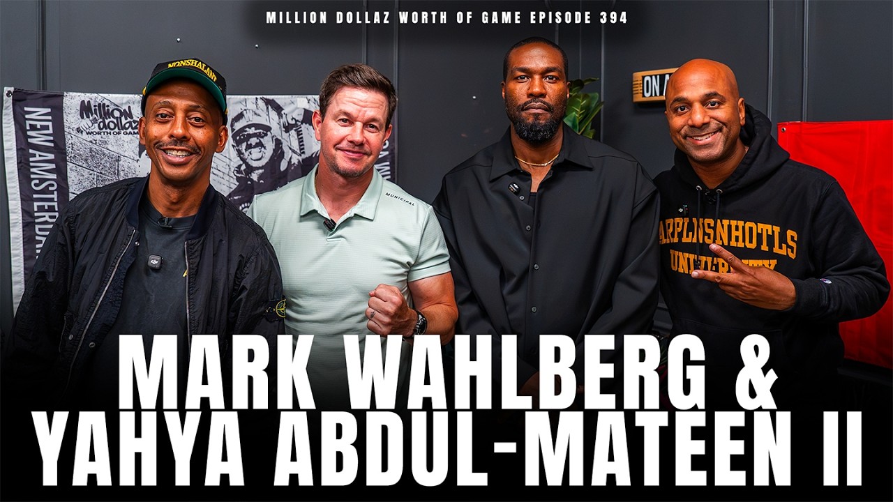 MARK WALHBERG & YAHYA ABDUL-MATEEN II - MILLION DOLLAZ WORTH OF GAME EPISODE 394