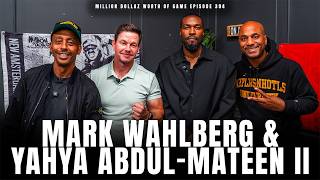 MARK WALHBERG & YAHYA ABDUL-MATEEN II - MILLION DOLLAZ WORTH OF GAME EPISODE 394