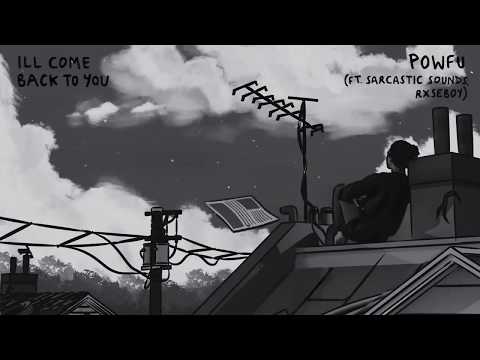 powfu - sarcastic sounds - rxseboy - i'll come back to you - (official audio)