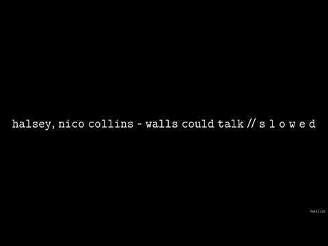 Halsey, Nico Collins - Walls Could Talk // S L O W E D