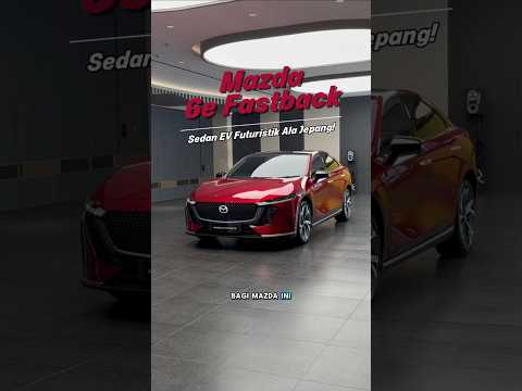Mazda 6e Fastback, Perpaduan Kodo Design Dengan Teknologi Elektrifikasi