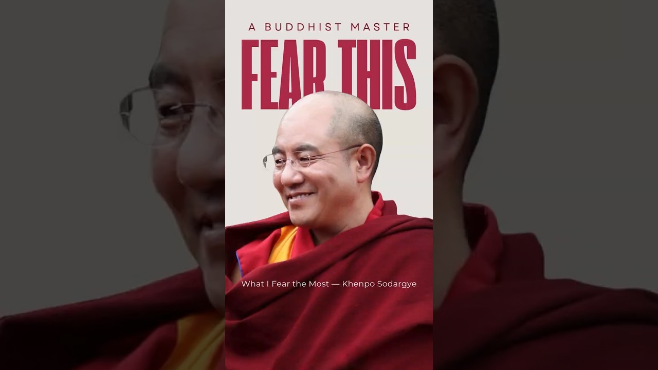 What Is Your Greatest Fear? | 你最害怕什么 （Khenpo Sodargye）