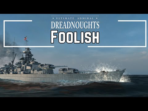 Foolish - Ultimate Admiral Dreadnoughts - Ep 53