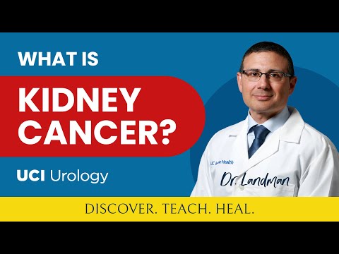 What is Kidney Cancer? By Dr. Jaime Landman - UC Irvine Department of Urology