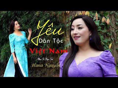 Yêu Dân Tộc Việt Nam - Hana Nguyễn | Nhạc Trữ Tình Hay Nhất (MV HD)