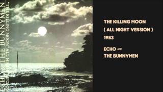 The Killing Moon (All Night Version) by Echo and the Bunnymen 1983 extended version