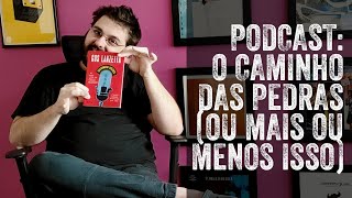 Podcast: o caminho das pedras - Ouvindo Vozes