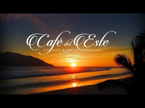 Café del Este - Lounge & Chill Sessions