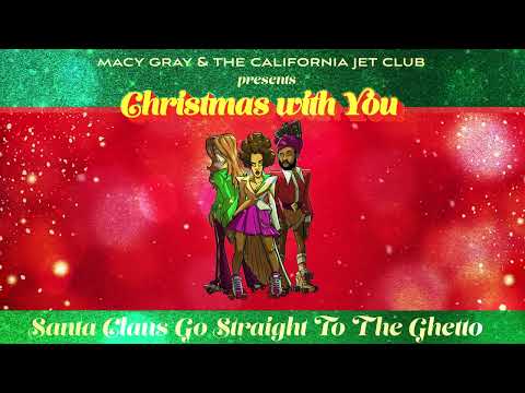 Macy Gray and The California Jet Club - Santa Claus Goes Straight To The Ghetto (Official Audio) online metal music video by MACY GRAY