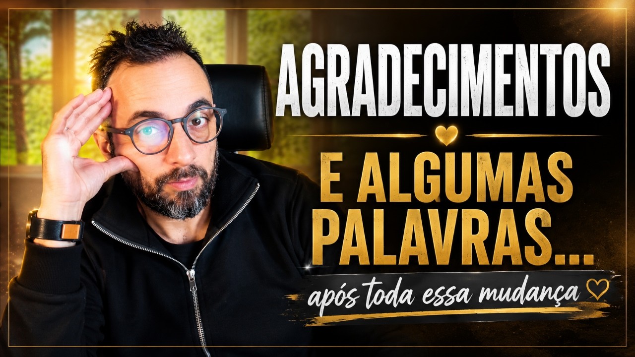 AGRADECIMENTOS E ALGUMAS PALAVRAS APÓS TODA ESSA MUDANÇA