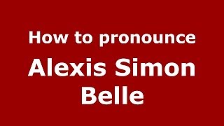 How to pronounce Alexis Simon Belle