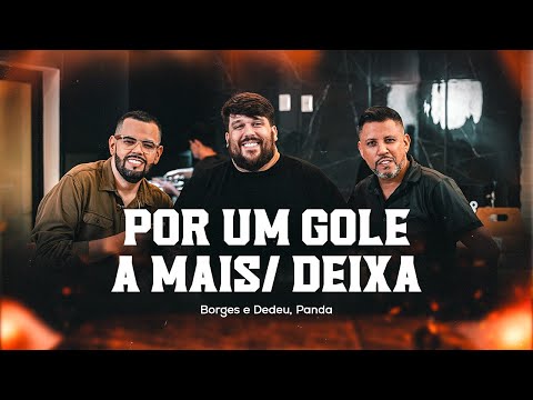 Borges e Dedeu, Panda  - Por um gole a mais/ Deixa   [ DvD Que Pancada ]