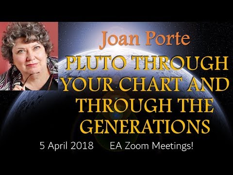 Joan Porte – PLUTO THROUGH YOUR CHART AND THROUGH THE GENERATIONS