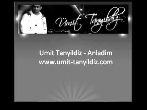 Umit Tanyildiz - Anladim
