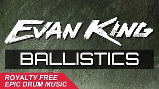 Evan King - Ballistics [Free Download]