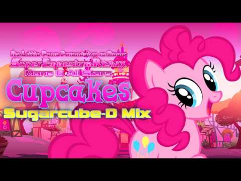 Super Equestria Remix - Cupcakes (Sugarcube-D Mix)