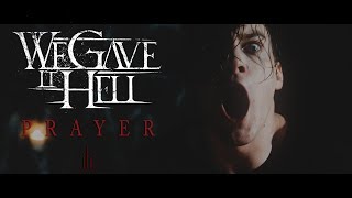 We Gave It Hell - Prayer (Official Music Video)
