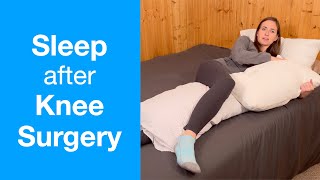 How to Sleep after Knee Surgery | Knee Replacement, Injury or Surgery