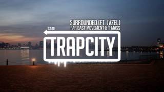 Far East Movement &amp; T-Mass - Surrounded (ft. JVZEL)