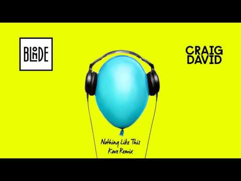 Blonde and Craig David - Nothing Like This (Kove Remix)