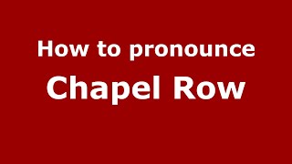 How to pronounce Chapel Row