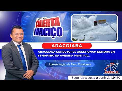 2ª Edição Alerta Maciço Aracoiaba: Condutores questionam demora em semáforo na avenida principal.