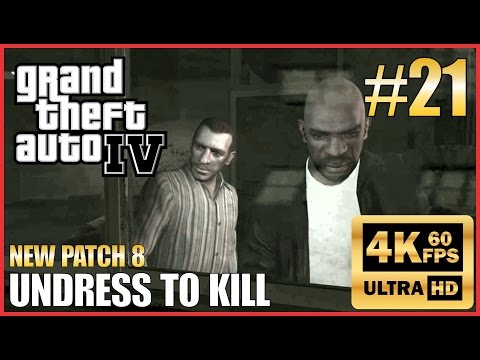 GRAND THEFT AUTO IV 4K 60fps Walkthrough Part 21 "Undress to Kill" New Patch 8 NO COMMENTARY
